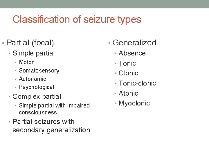 Classification of seizure types • Partial (focal) • Simple partial • Motor • Somatosensory