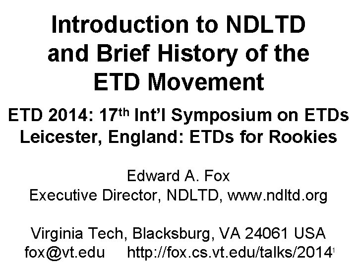 Introduction to NDLTD and Brief History of the ETD Movement ETD 2014: 17 th