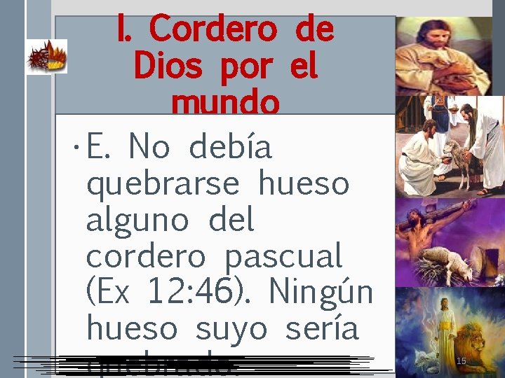 I. Cordero de Dios por el mundo • E. No debía quebrarse hueso alguno