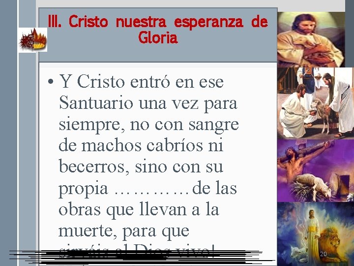 III. Cristo nuestra esperanza de Gloria • Y Cristo entró en ese Santuario una