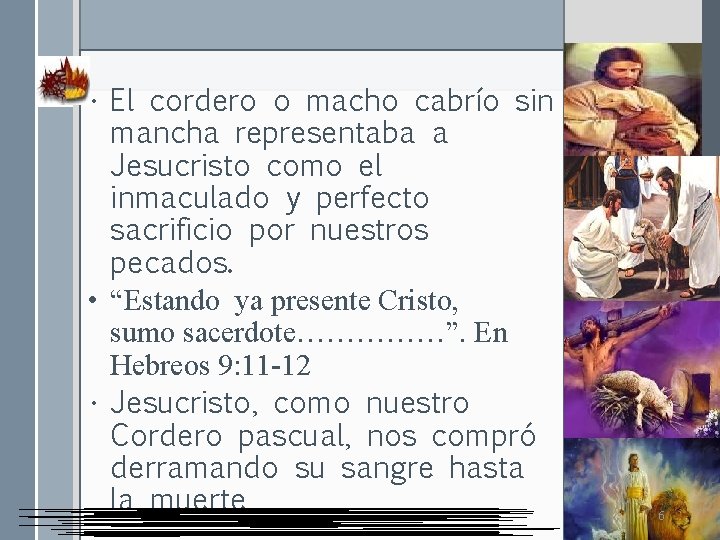  • El cordero o macho cabrío sin mancha representaba a Jesucristo como el