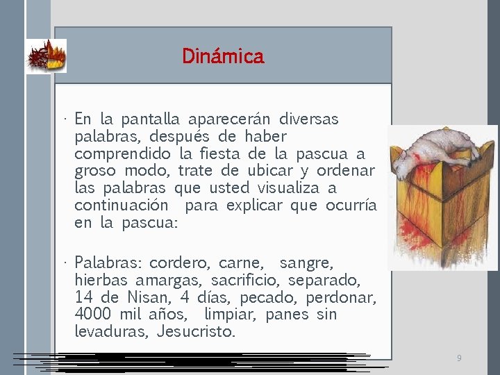 Dinámica • En la pantalla aparecerán diversas palabras, después de haber comprendido la fiesta