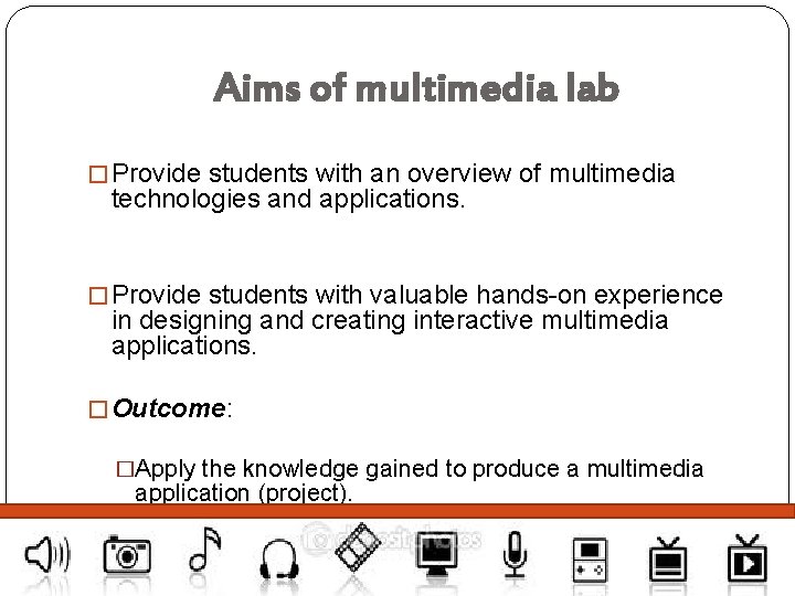 Aims of multimedia lab � Provide students with an overview of multimedia technologies and