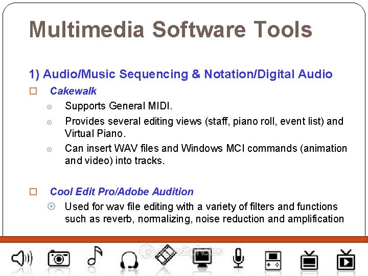 Multimedia Software Tools 1) Audio/Music Sequencing & Notation/Digital Audio 7 Cakewalk Supports General MIDI.