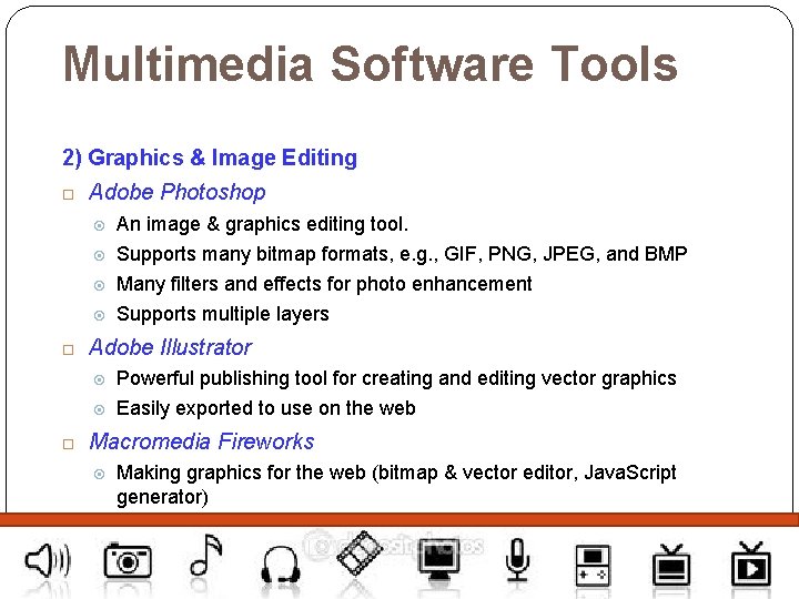 Multimedia Software Tools 2) Graphics & Image Editing Adobe Photoshop An image & graphics