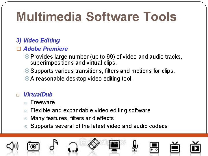 Multimedia Software Tools 3) Video Editing Adobe Premiere Provides large number (up to 99)