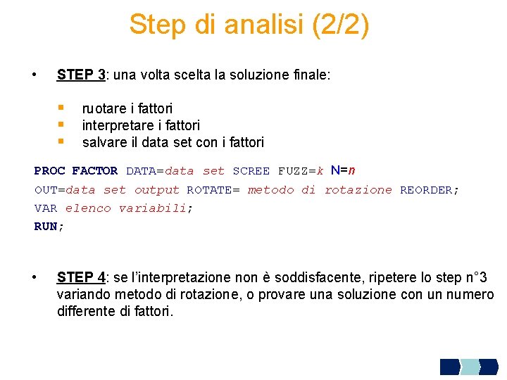 Step di analisi (2/2) • STEP 3: una volta scelta la soluzione finale: §
