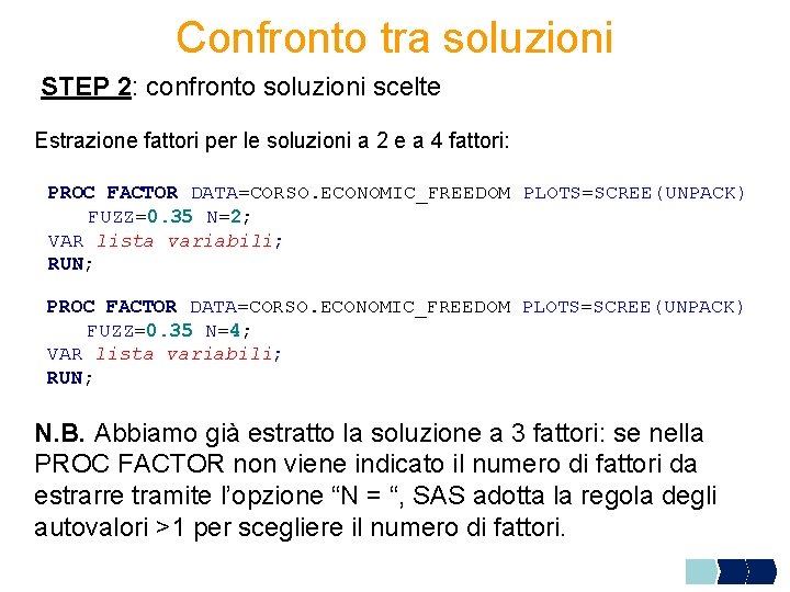 Confronto tra soluzioni STEP 2: confronto soluzioni scelte Estrazione fattori per le soluzioni a