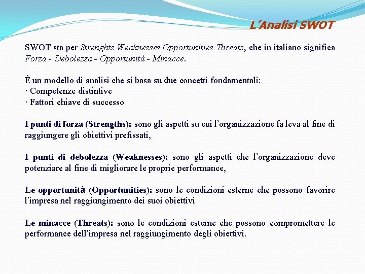L’Analisi SWOT sta per Strenghts Weaknesses Opportunities Threats, che in italiano significa Forza - L’Analisi SWOT sta per Strenghts Weaknesses Opportunities Threats, che in italiano significa Forza -