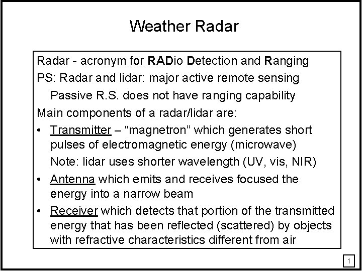Weather Radar - acronym for RADio Detection and Ranging PS: Radar and lidar: major