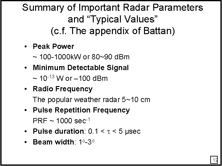 Summary of Important Radar Parameters and “Typical Values” (c. f. The appendix of Battan) Summary of Important Radar Parameters and “Typical Values” (c. f. The appendix of Battan)