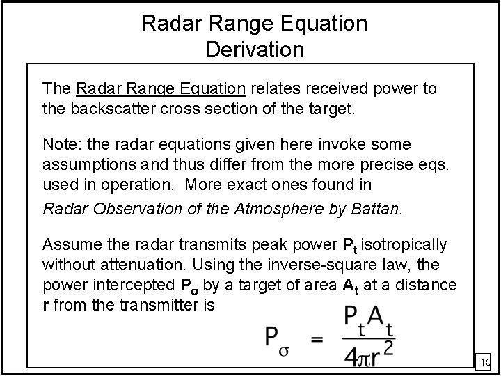 Radar Range Equation Derivation The Radar Range Equation relates received power to the backscatter