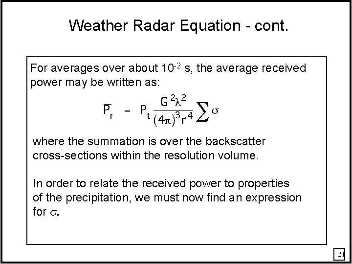 Weather Radar Equation - cont. For averages over about 10 -2 s, the average