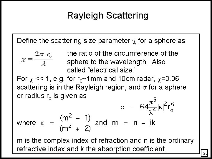 Rayleigh Scattering Define the scattering size parameter for a sphere as the ratio of