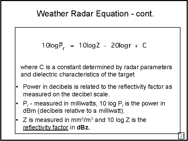 Weather Radar Equation - cont. where C is a constant determined by radar parameters