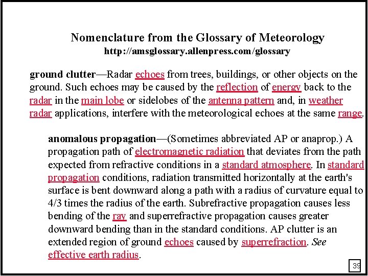 Nomenclature from the Glossary of Meteorology http: //amsglossary. allenpress. com/glossary ground clutter—Radar echoes from Nomenclature from the Glossary of Meteorology http: //amsglossary. allenpress. com/glossary ground clutter—Radar echoes from