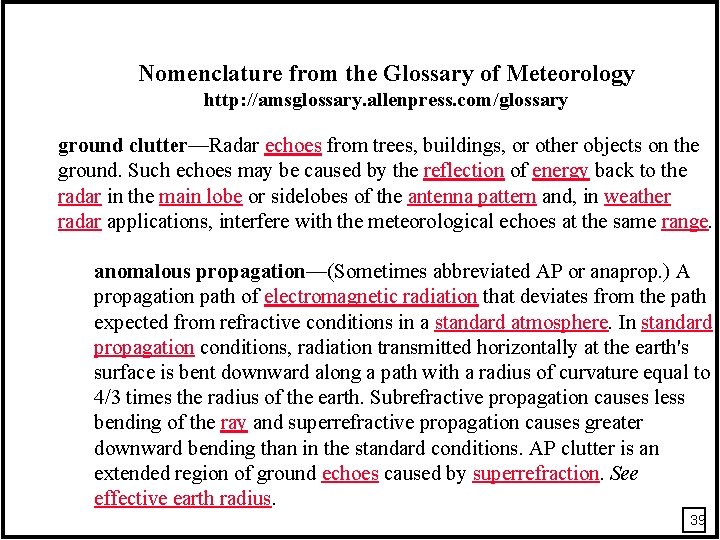 Nomenclature from the Glossary of Meteorology http: //amsglossary. allenpress. com/glossary ground clutter—Radar echoes from