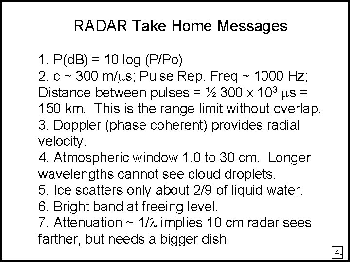 RADAR Take Home Messages 1. P(d. B) = 10 log (P/Po) 2. c ~