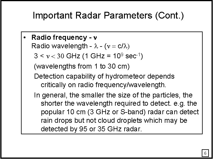 Important Radar Parameters (Cont. ) • Radio frequency - Radio wavelength - - (