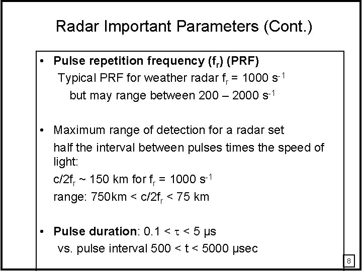 Radar Important Parameters (Cont. ) • Pulse repetition frequency (fr) (PRF) Typical PRF for