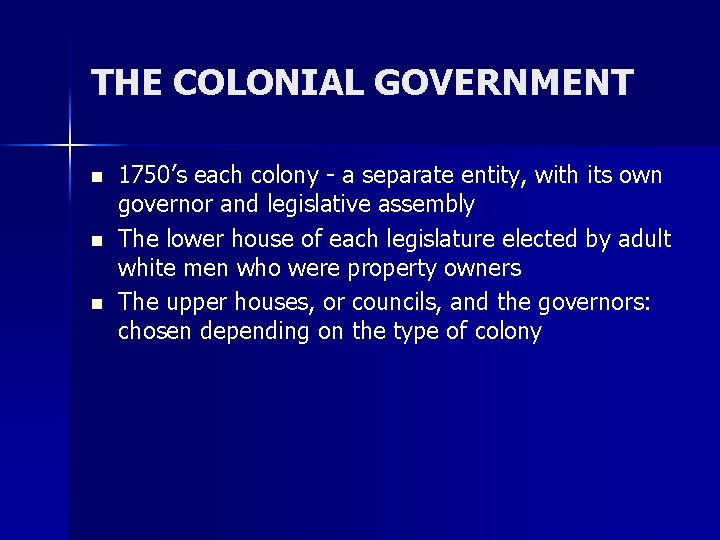 THE COLONIAL GOVERNMENT n n n 1750’s each colony - a separate entity, with