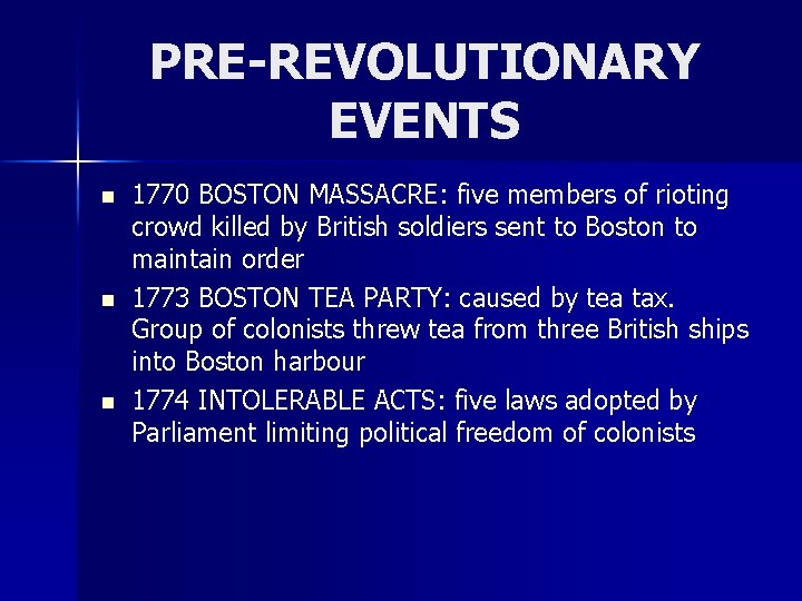 PRE-REVOLUTIONARY EVENTS n n n 1770 BOSTON MASSACRE: five members of rioting crowd killed