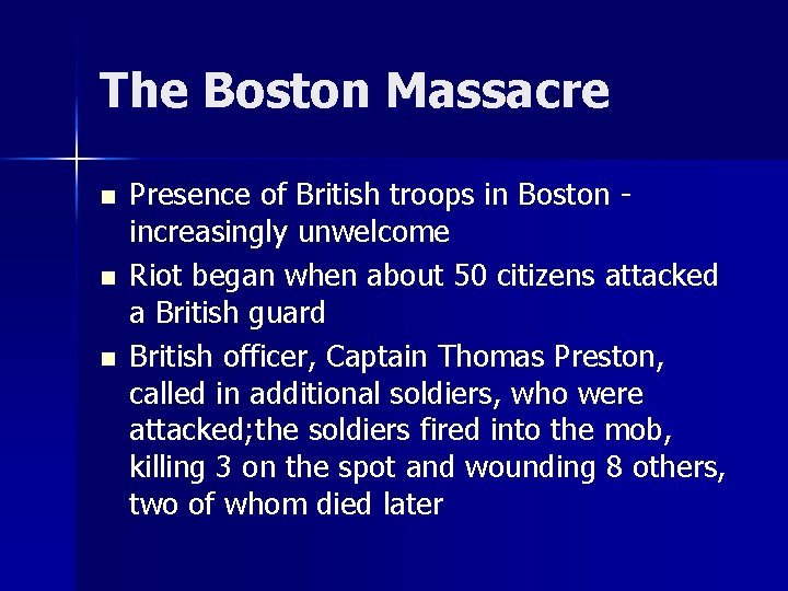 The Boston Massacre n n n Presence of British troops in Boston - increasingly