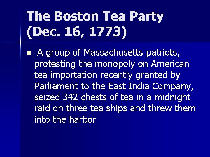 The Boston Tea Party (Dec. 16, 1773) n A group of Massachusetts patriots, protesting