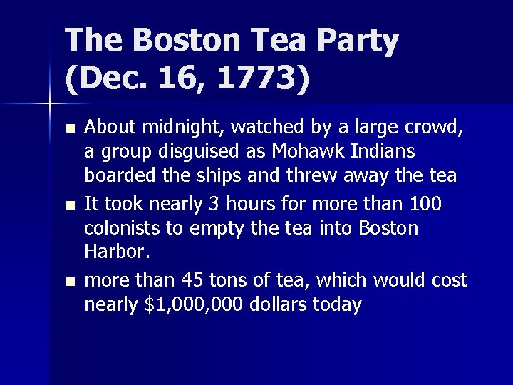 The Boston Tea Party (Dec. 16, 1773) n n n About midnight, watched by
