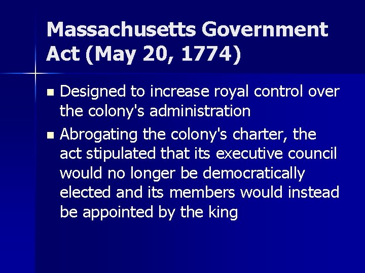 Massachusetts Government Act (May 20, 1774) Designed to increase royal control over the colony's