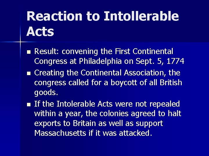 Reaction to Intollerable Acts n n n Result: convening the First Continental Congress at