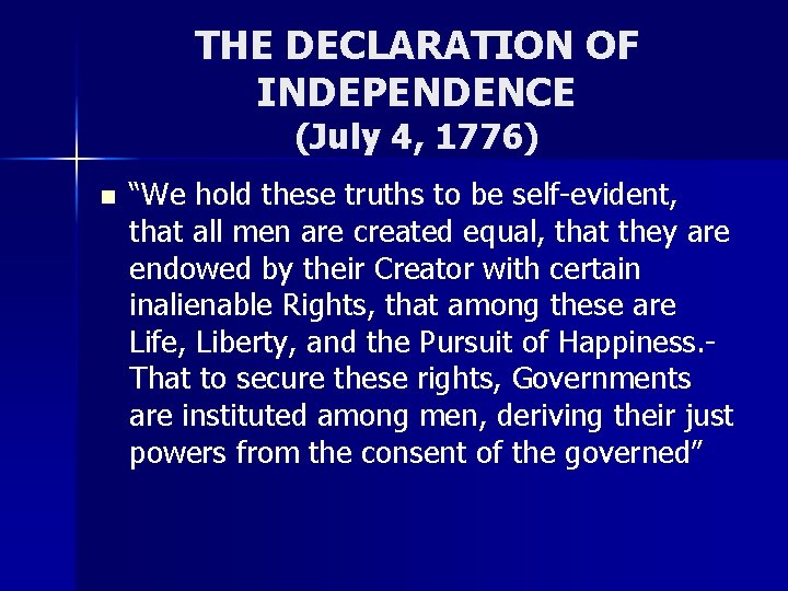 THE DECLARATION OF INDEPENDENCE (July 4, 1776) n “We hold these truths to be