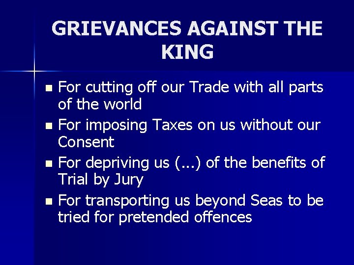 GRIEVANCES AGAINST THE KING For cutting off our Trade with all parts of the