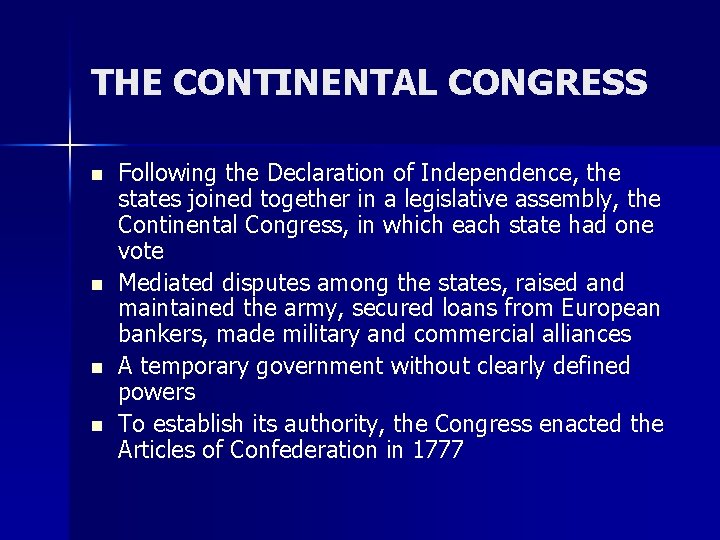 THE CONTINENTAL CONGRESS n n Following the Declaration of Independence, the states joined together
