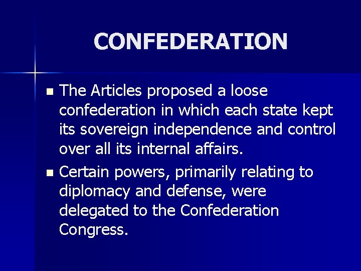 CONFEDERATION The Articles proposed a loose confederation in which each state kept its sovereign