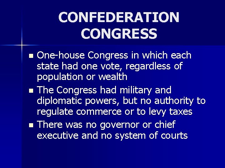 CONFEDERATION CONGRESS One-house Congress in which each state had one vote, regardless of population