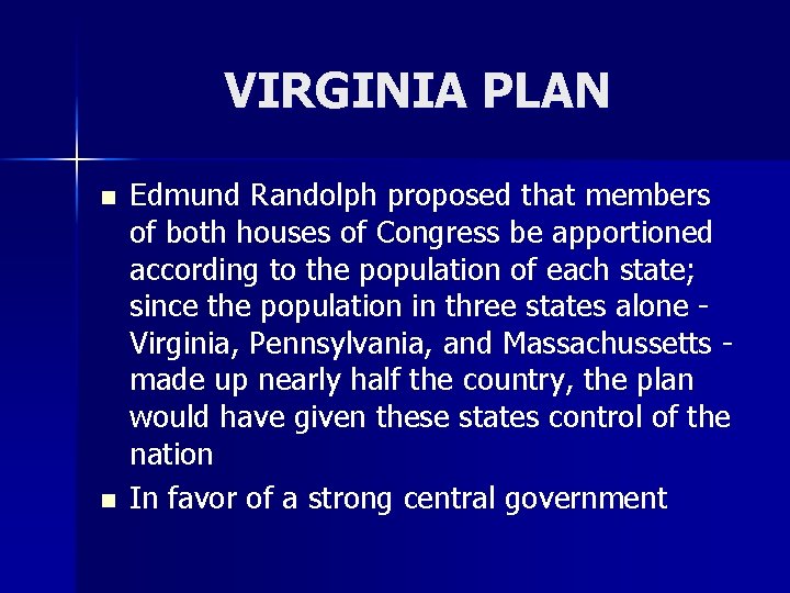 VIRGINIA PLAN n n Edmund Randolph proposed that members of both houses of Congress