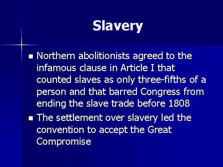 Slavery Northern abolitionists agreed to the infamous clause in Article I that counted slaves
