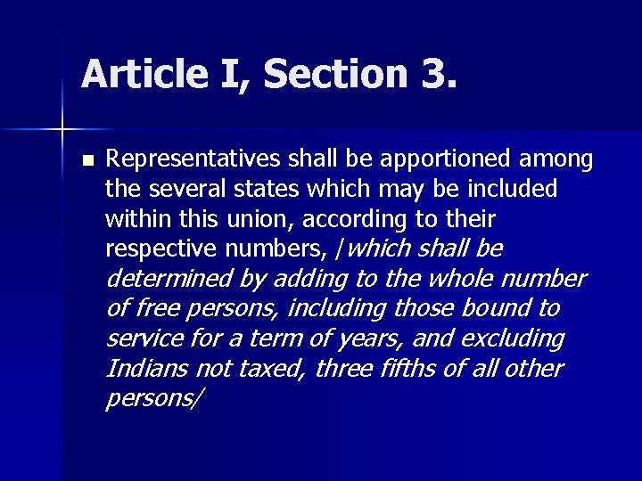 Article I, Section 3. n Representatives shall be apportioned among the several states which