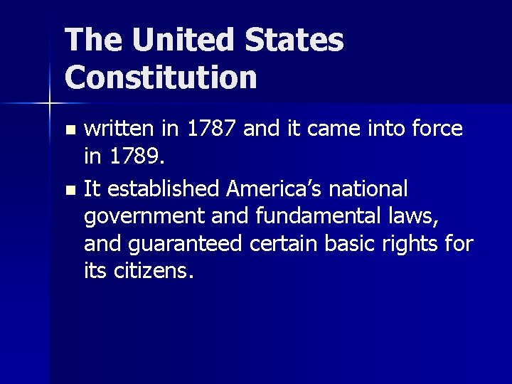 The United States Constitution n n written in 1787 and it came into force