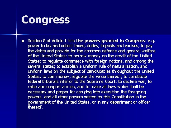 Congress n Section 8 of Article I lists the powers granted to Congress: e.