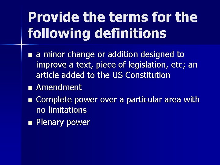 Provide the terms for the following definitions n n a minor change or addition