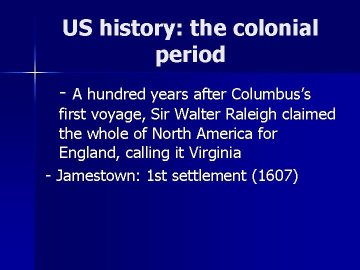 US history: the colonial period - A hundred years after Columbus’s first voyage, Sir