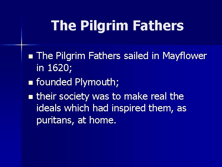 The Pilgrim Fathers sailed in Mayflower in 1620; n founded Plymouth; n their society