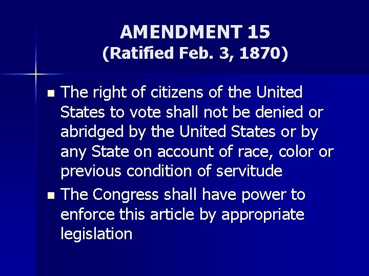 AMENDMENT 15 (Ratified Feb. 3, 1870) The right of citizens of the United States