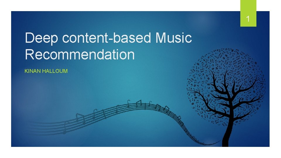 1 Deep content-based Music Recommendation KINAN HALLOUM 