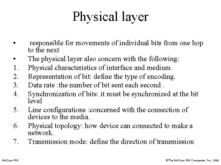 Physical layer • • 1. 2. 3. 4. 5. 6. 7. Mc. Graw-Hill responsible