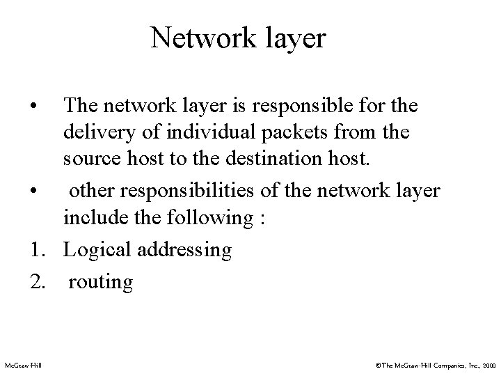 Network layer • The network layer is responsible for the delivery of individual packets