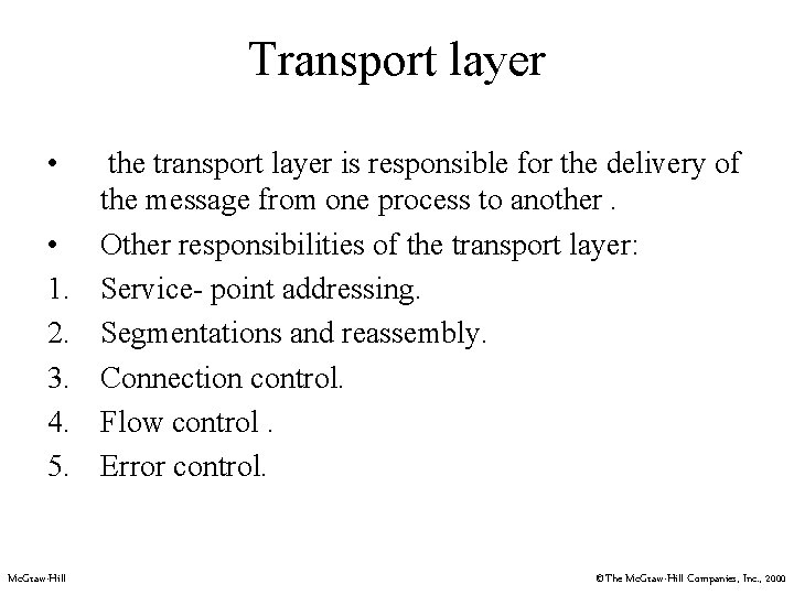 Transport layer • • 1. 2. 3. 4. 5. Mc. Graw-Hill the transport layer