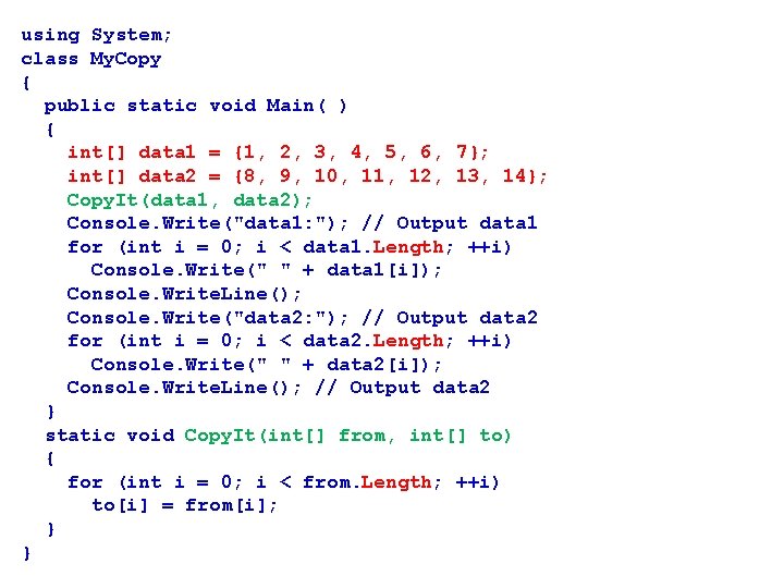 using System; class My. Copy { public static void Main( ) { int[] data